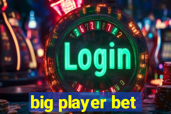 big player bet